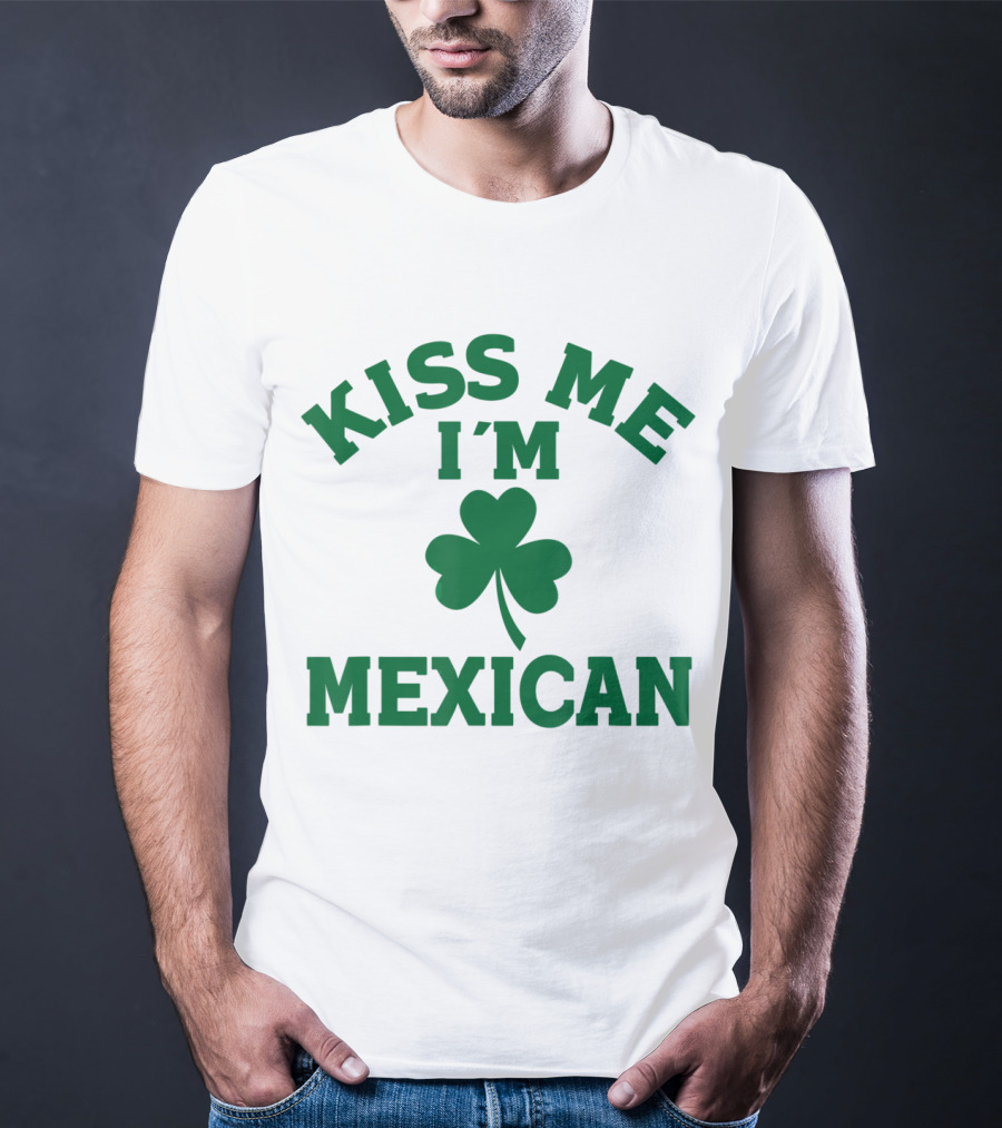 Kiss Me I'm Mexican Shamrock St Patrick's Day T-Shirt