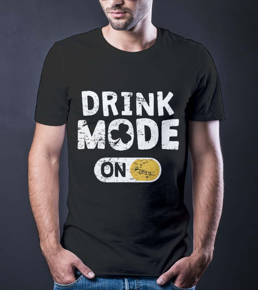 Drink Mode On St. Patrick's Day Shamrock Switch T-Shirt