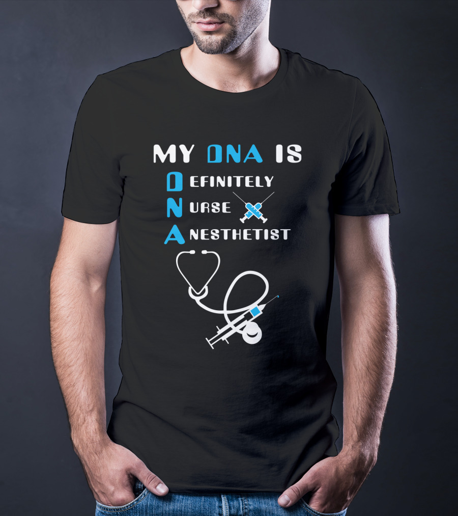 My DNA Is Definitely Nurse Anesthetist T-Shirt