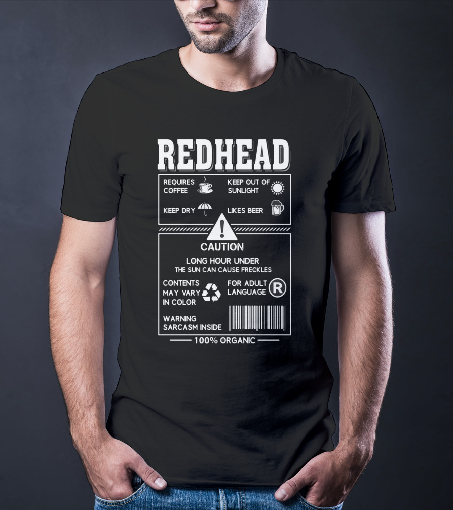 Redhead Requires Coffee Keep Dry Likes Beer Caution Sarcasm Inside 100% Organic T-Shirt
