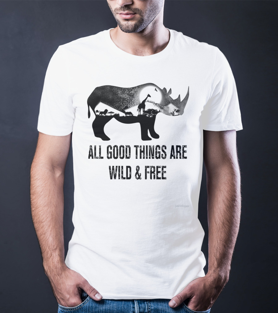 Rhoino All Good Things Are Wild And Free Wildlife T-Shirt