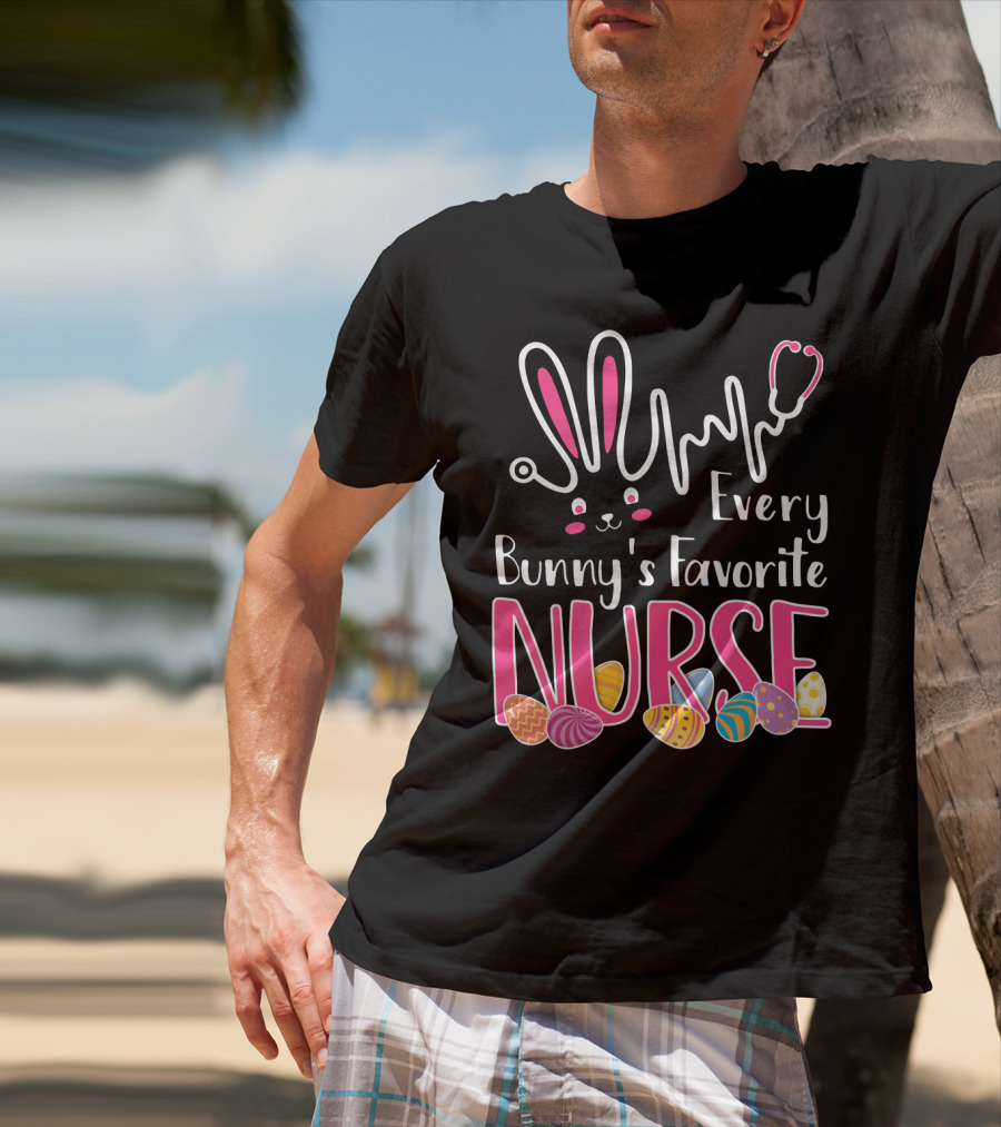 Every Bunny's Favorite Nurse With Bunny Ears And Stethoscope Easter Eggs T-Shirt