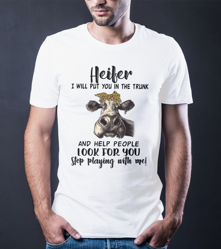 Heifer Leopard Bandana Stop Playing With Me I Will Put You In The Trunk And Help People Look For You T-Shirt