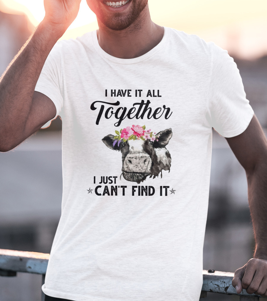 Cow Lovers I Have It All Together I Just Can't Find It Floral Cow Head T-Shirt