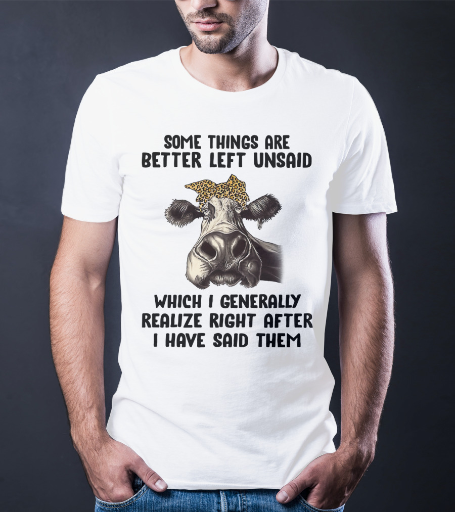 Cow Some Things Are Better Left Unsaid Leopard Print Bandana Realize Right After I Have Said Them T-Shirt