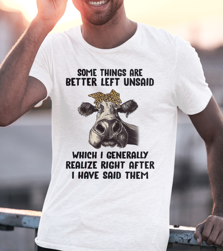 Cow Some Things Are Better Left Unsaid Leopard Print Bandana Realize Right After I Have Said Them T-Shirt