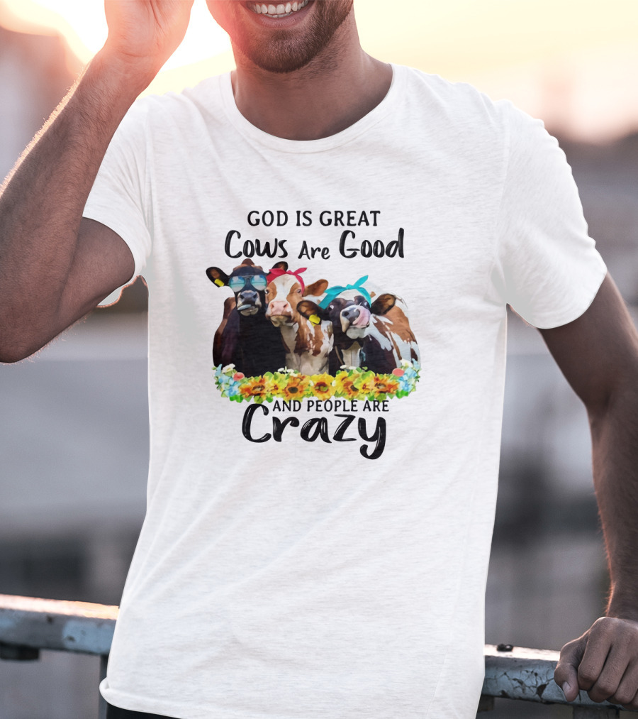 God Is Great Cows Are Good And People Are Crazy Floral Cow Decor T-Shirt