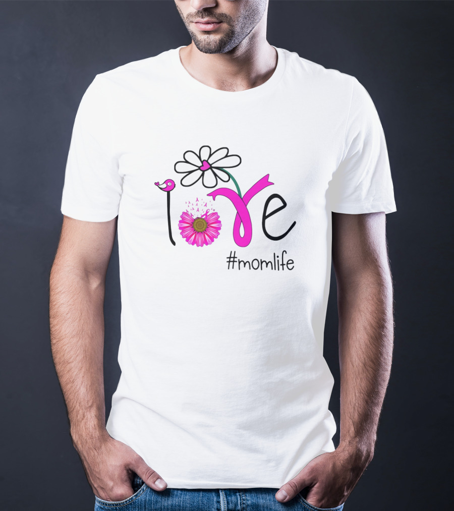 Love Flower Bird #MomLife T-Shirt