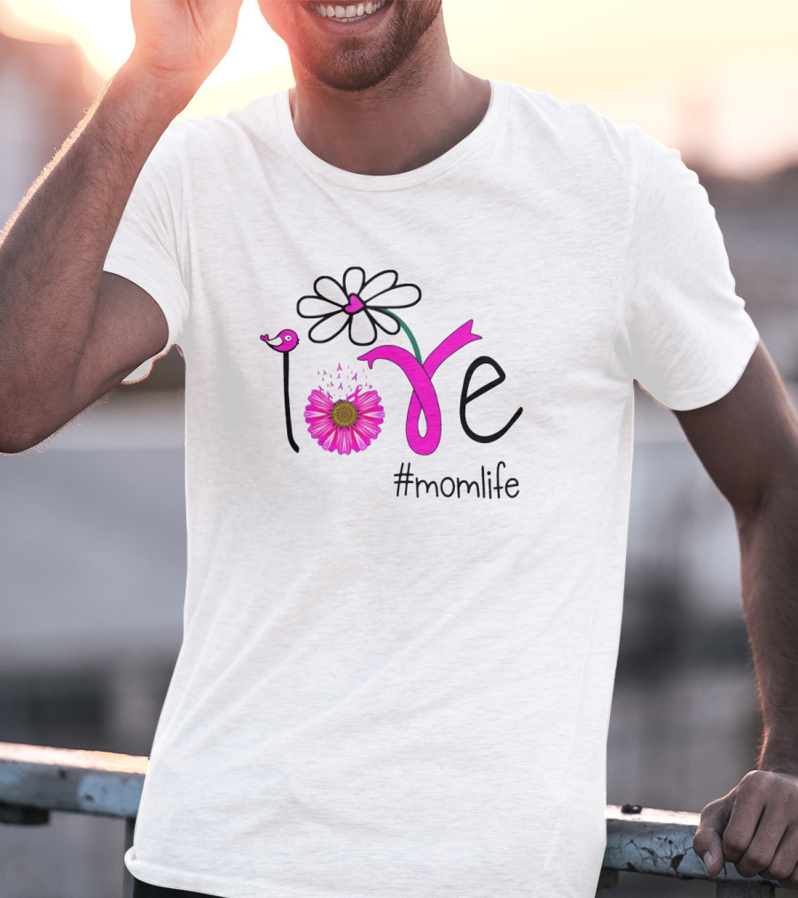 Love Flower Bird #MomLife T-Shirt