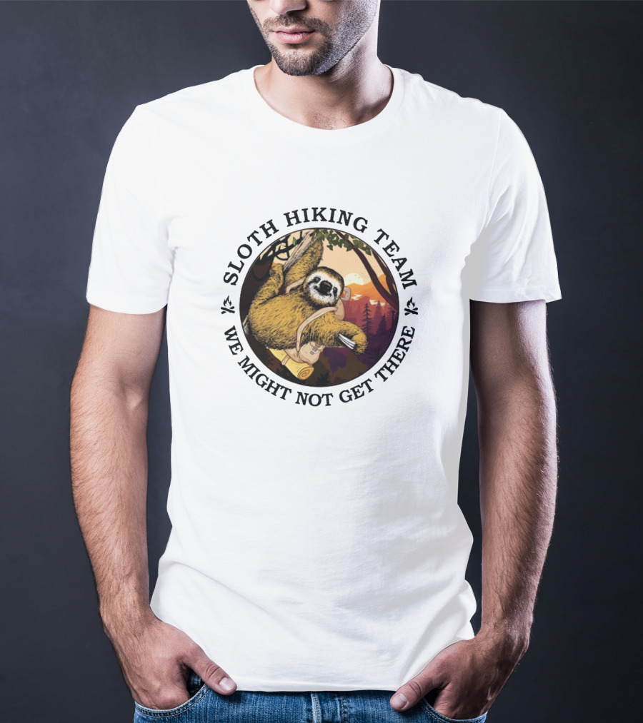 Sloth Hiking Team We Might Not Get There Forest Adventure T-Shirt