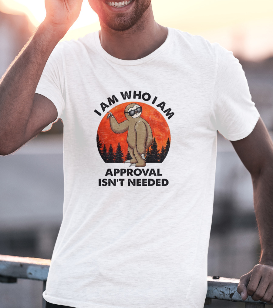 I Am Who I Am Sloths Vintage Approval Isn't Needed T-Shirt