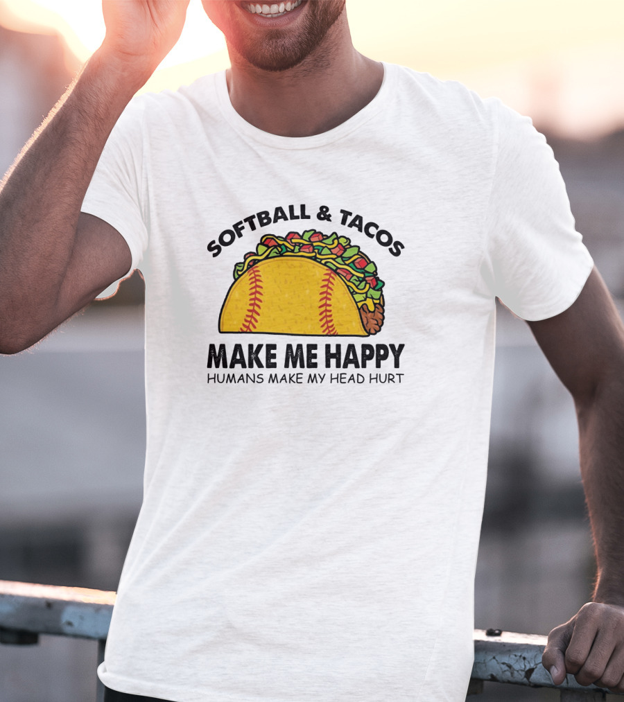 Softball And Tacos Make Me Happy Humans Make My Head Hurt Taco Softball Combo T-Shirt