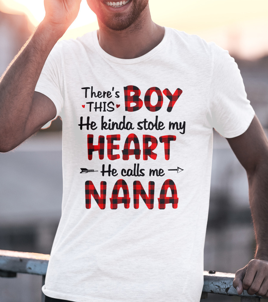 There's This Boy He Kinda Stole My Heart He Calls Me Nana T-Shirt