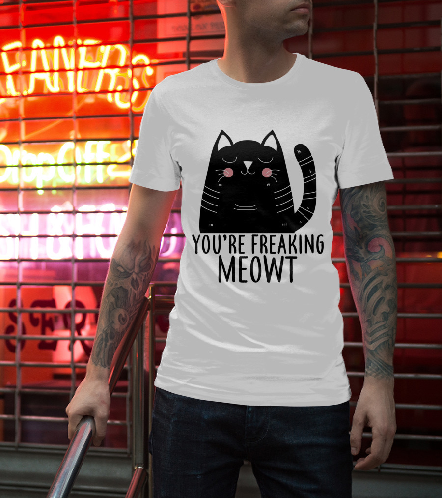 You're Freaking Meowt Cute Black Cat With Whiskers And Stripes T-Shirt