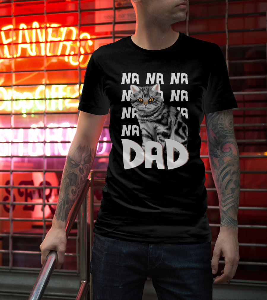 Cat Dad NA NA Funny Fathers Of Cats T-Shirt