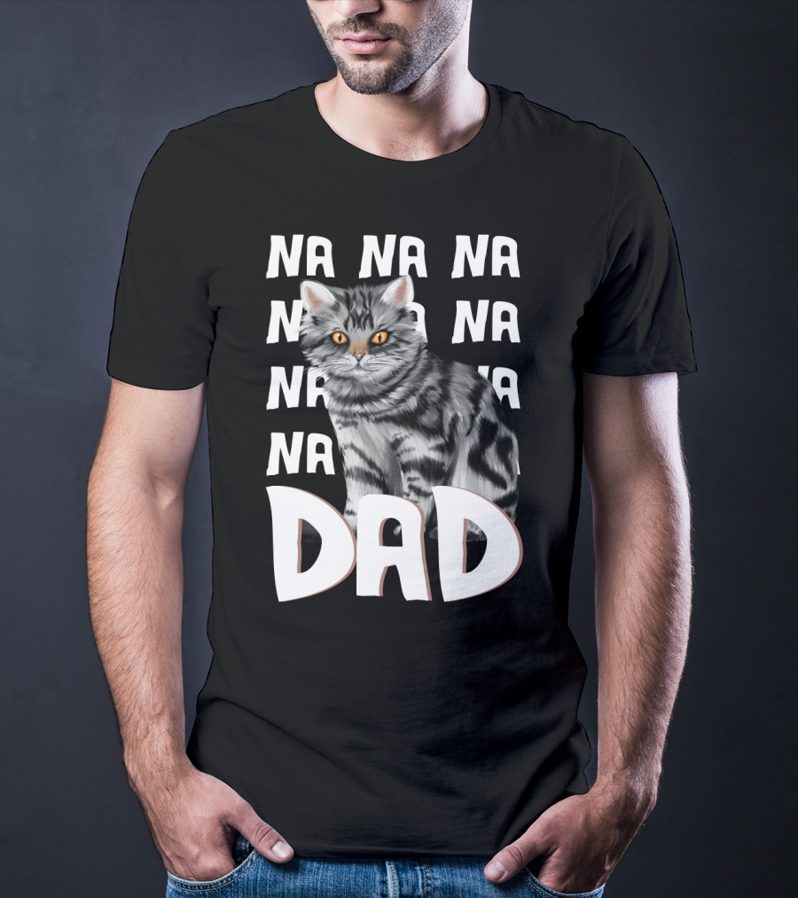 Cat Dad NA NA Funny Fathers Of Cats T-Shirt