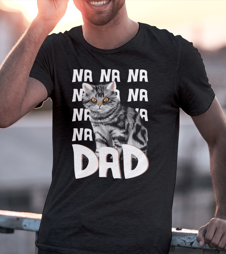 Cat Dad NA NA Funny Fathers Of Cats T-Shirt