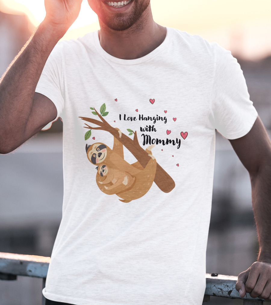 I Love Hanging With Mommy Funny Sloth With Hearts And Tree Branch T-Shirt
