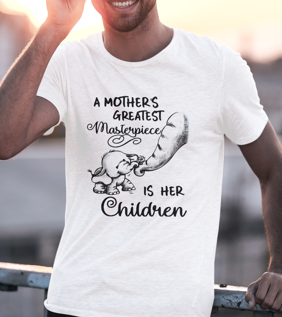 A Mother's Greatest Masterpiece Is Her Children Elephant Drawing T-Shirt