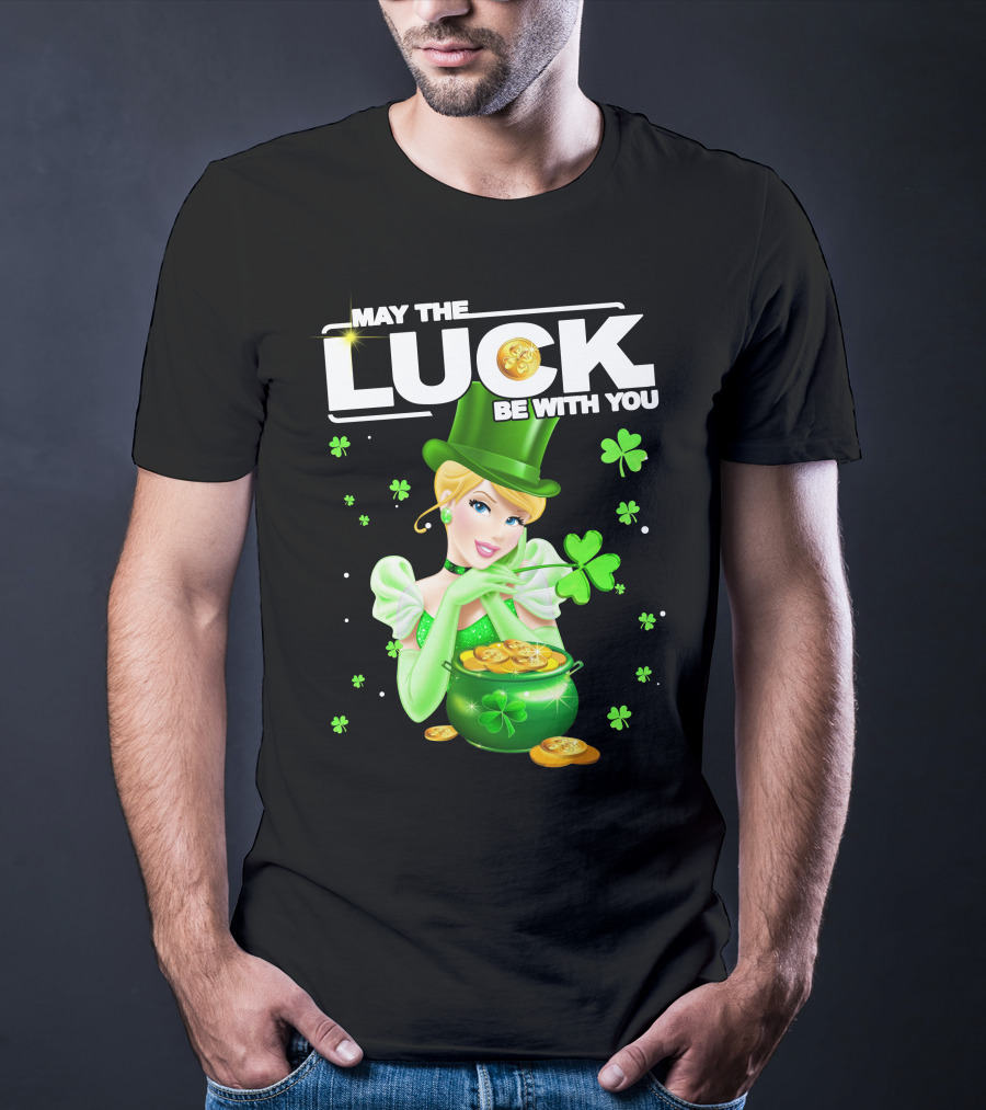 May The Luck Be With You Cinderala Luck T-Shirt