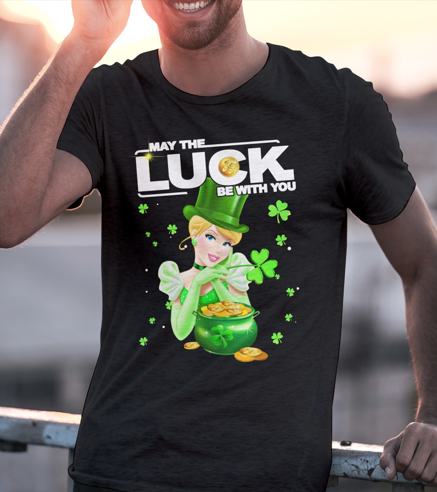 May The Luck Be With You Cinderala Luck T-Shirt