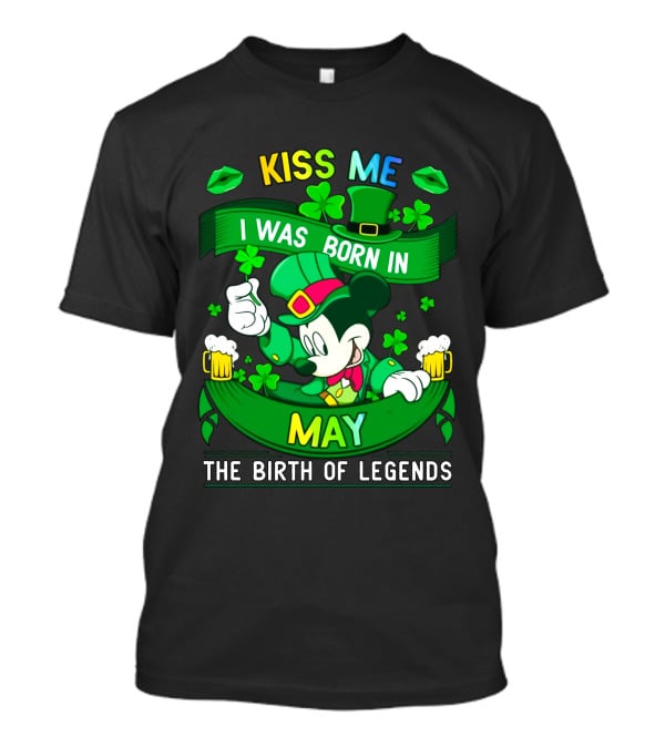 Kiss Me Mickey Born In May The Birth Of Legends T-Shirt