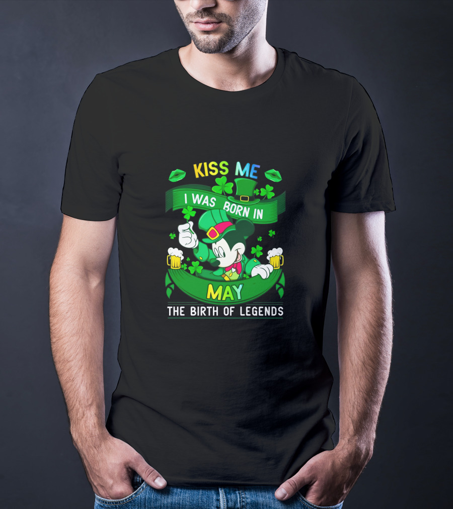 Kiss Me Mickey Born In May The Birth Of Legends T-Shirt