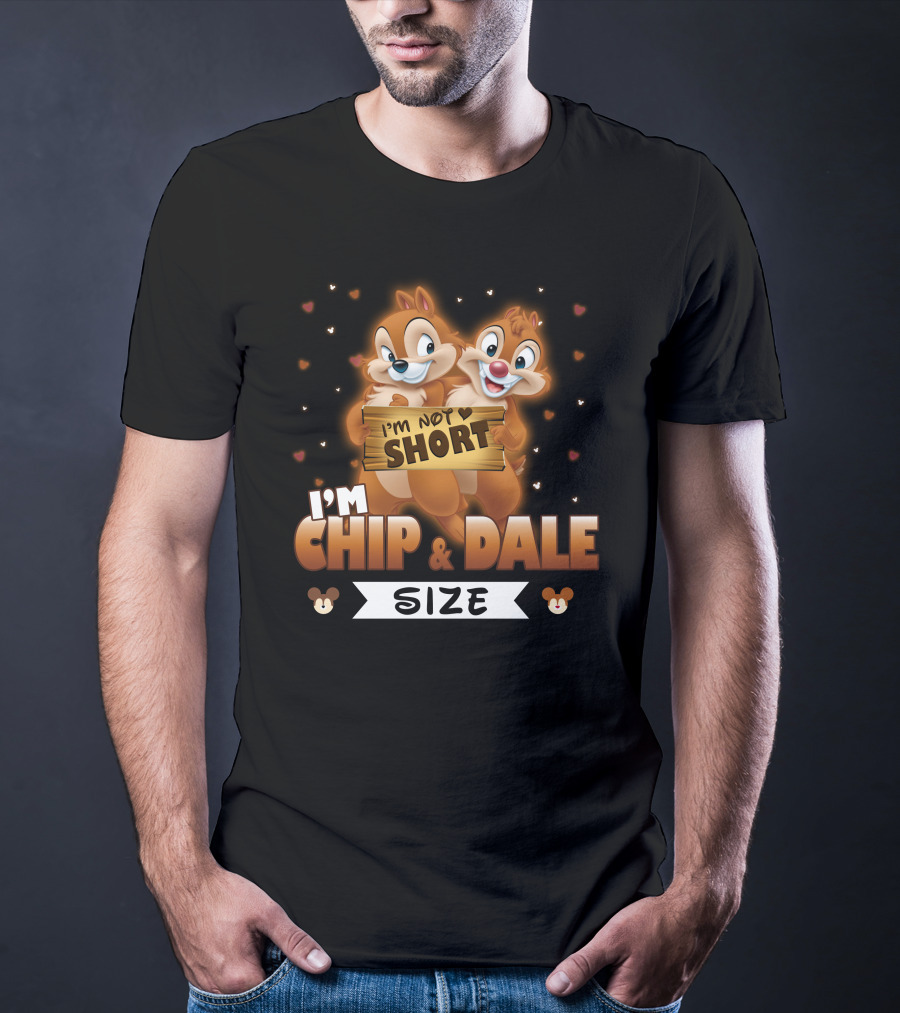 I'M NOT SHORT I'M CHIP And DALE SIZE T-Shirt
