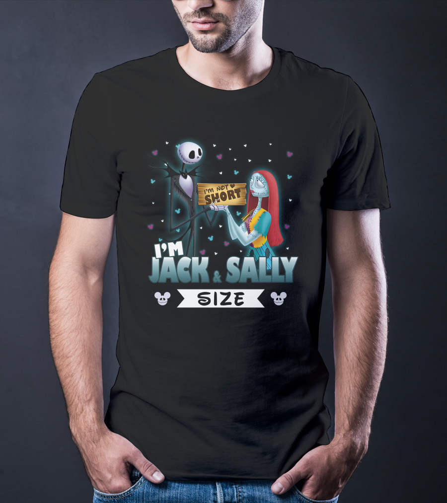 I'M NOT SHORT I'M JACK And SALLY SIZE WITH CHARACTERS AND MICKEY MOUSE EARS T-Shirt