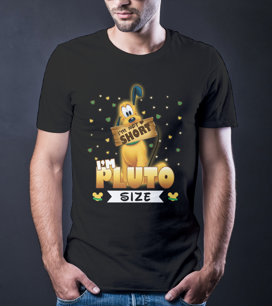 I'm Not Short I'm Pluto Size Disney Character With Mouse Ears T-Shirt