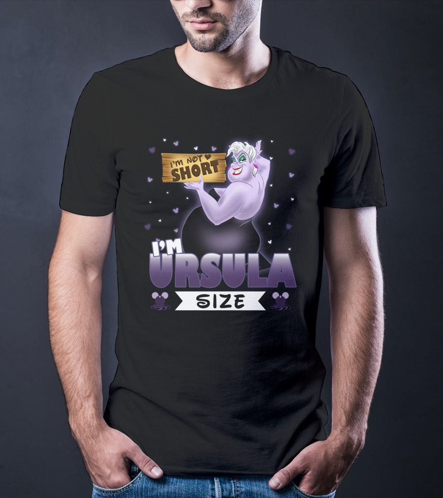 I'M NOT SHORT I'M URSULA SIZE T-Shirt