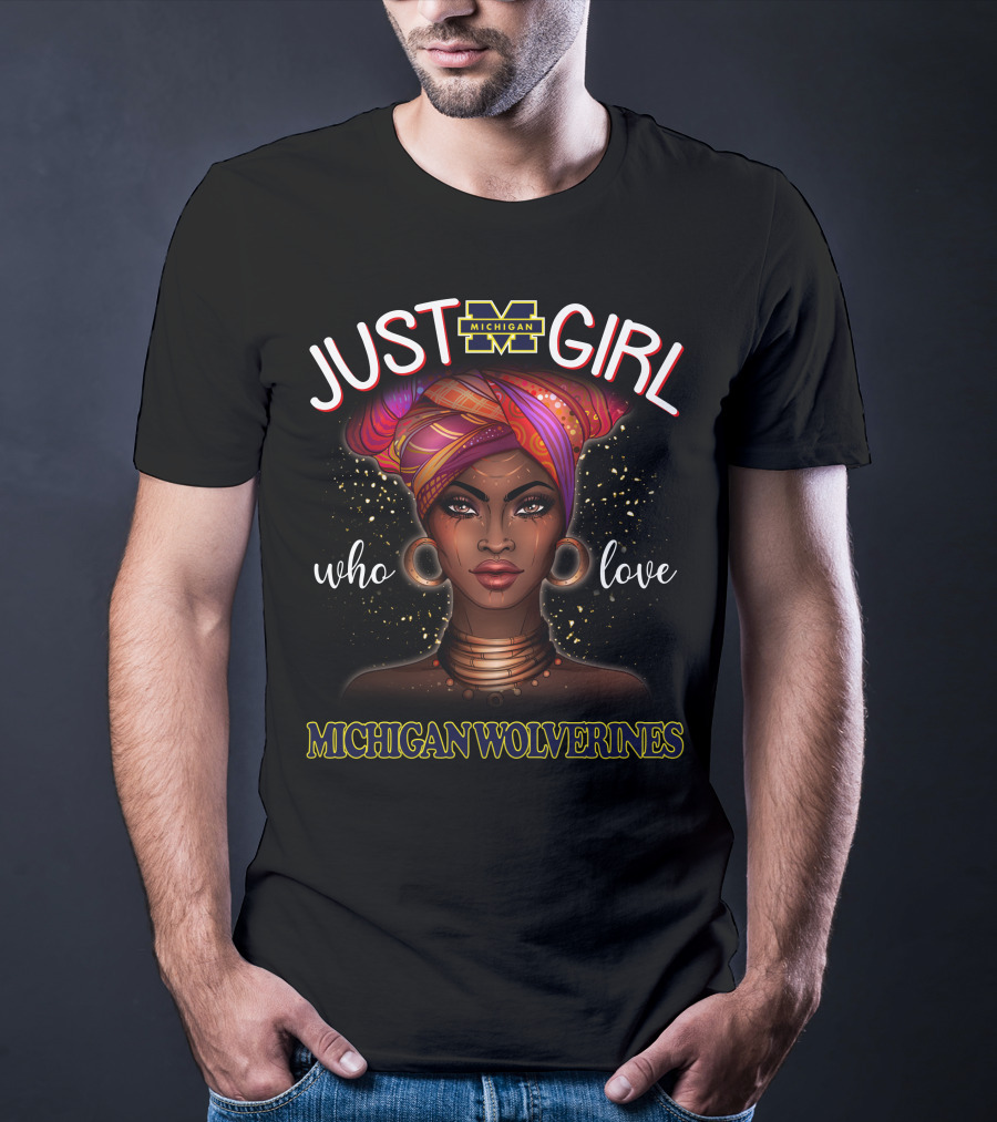Just A Girl Who Love Michigan Wolverines Michigan M T-Shirt