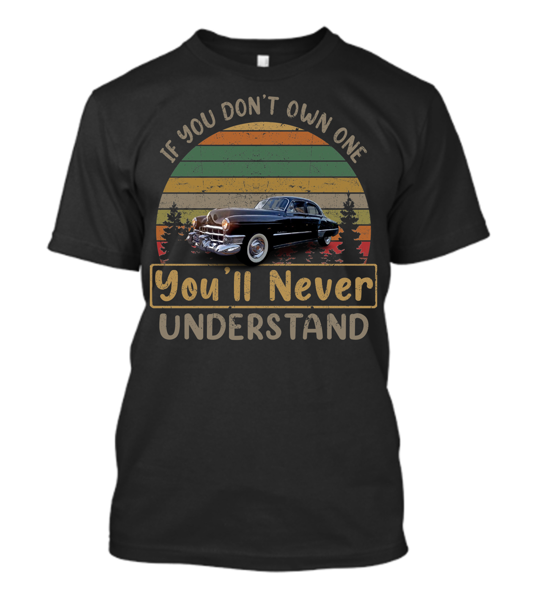 If You Don't Own One You'll Never Understand 48/49 Cadillacs T-Shirt