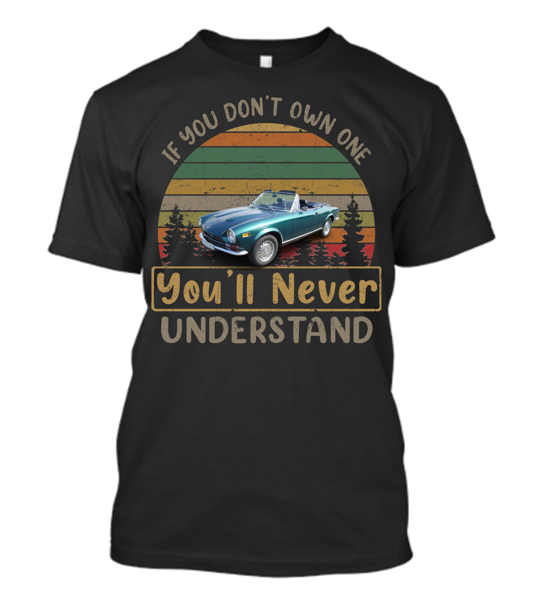 If You Don't Own One Fiat 124 You'll Never Understand T-Shirt