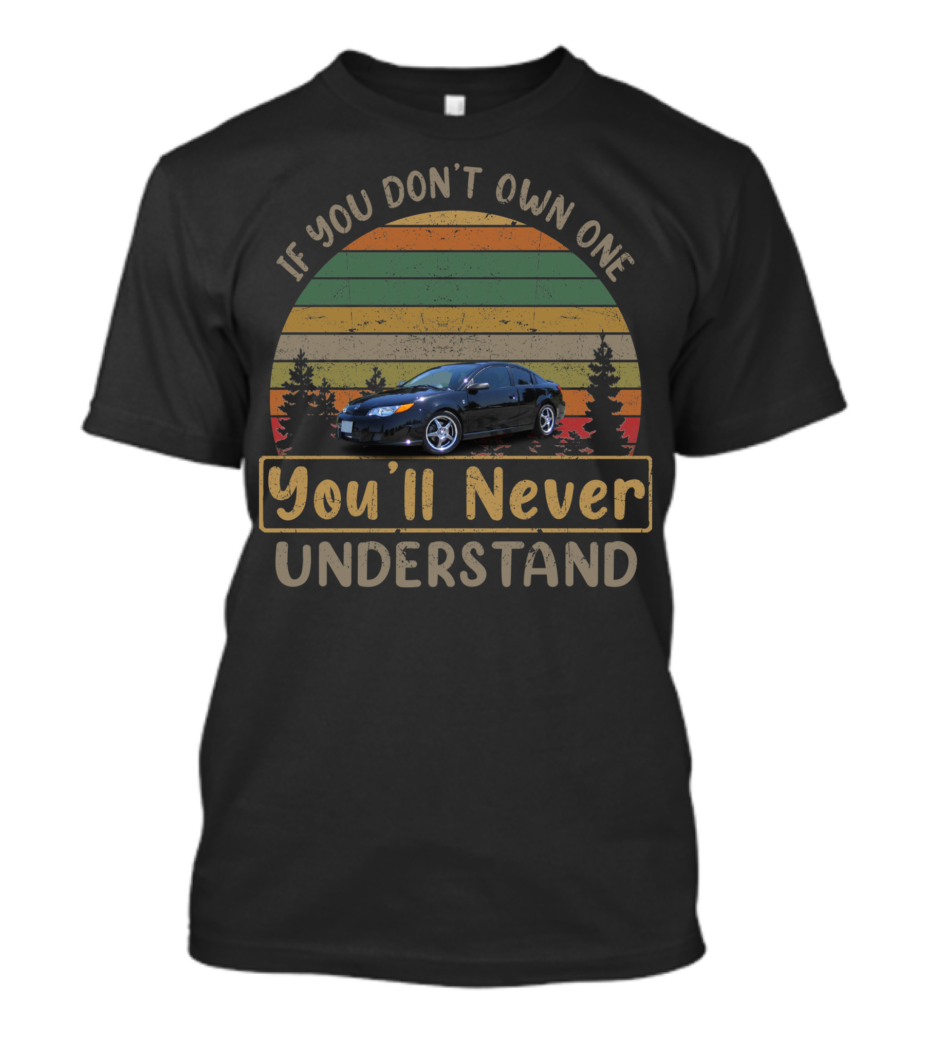 If You Don't Own One You'll Never Understand Saturn ION Classic Retro Car T-Shirt