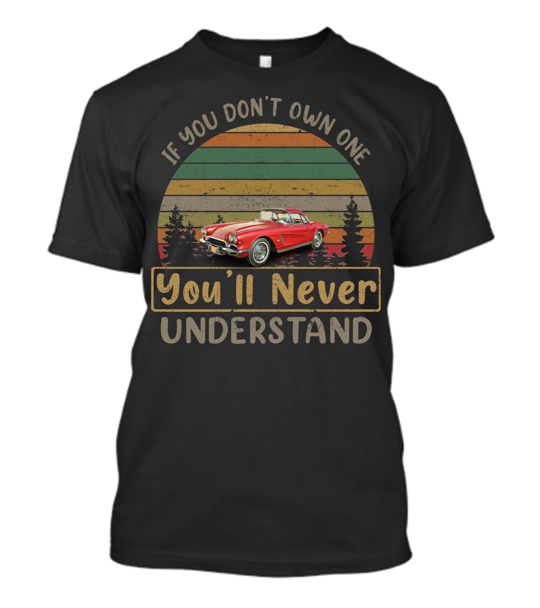 If You Don't Own One 1962 C1 Corvettes You'll Never Understand T-Shirt