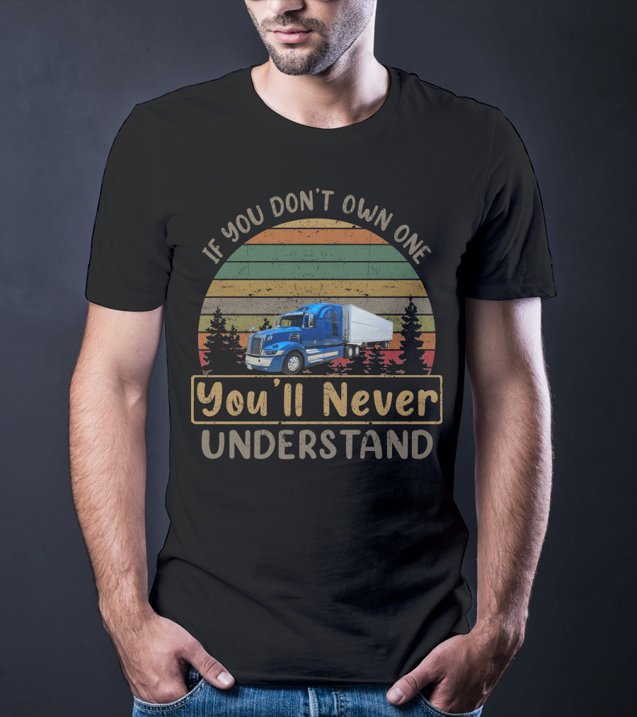 If You Don't Own One You'll Never Understand Western Star 5700xe T-Shirt