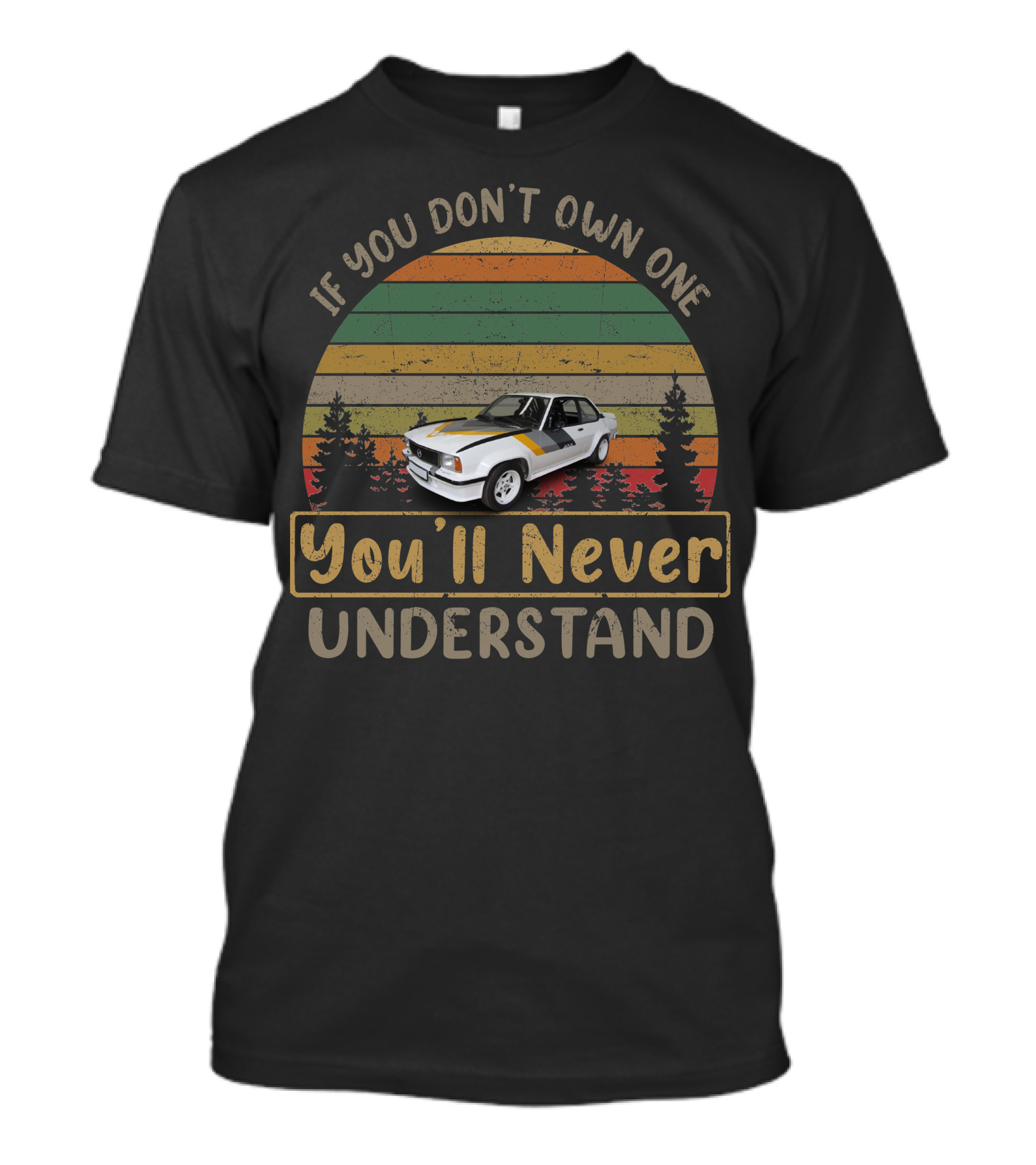 If You Don't Own One You'll Never Understand Opel Ascona 400 Vintage Car T-Shirt