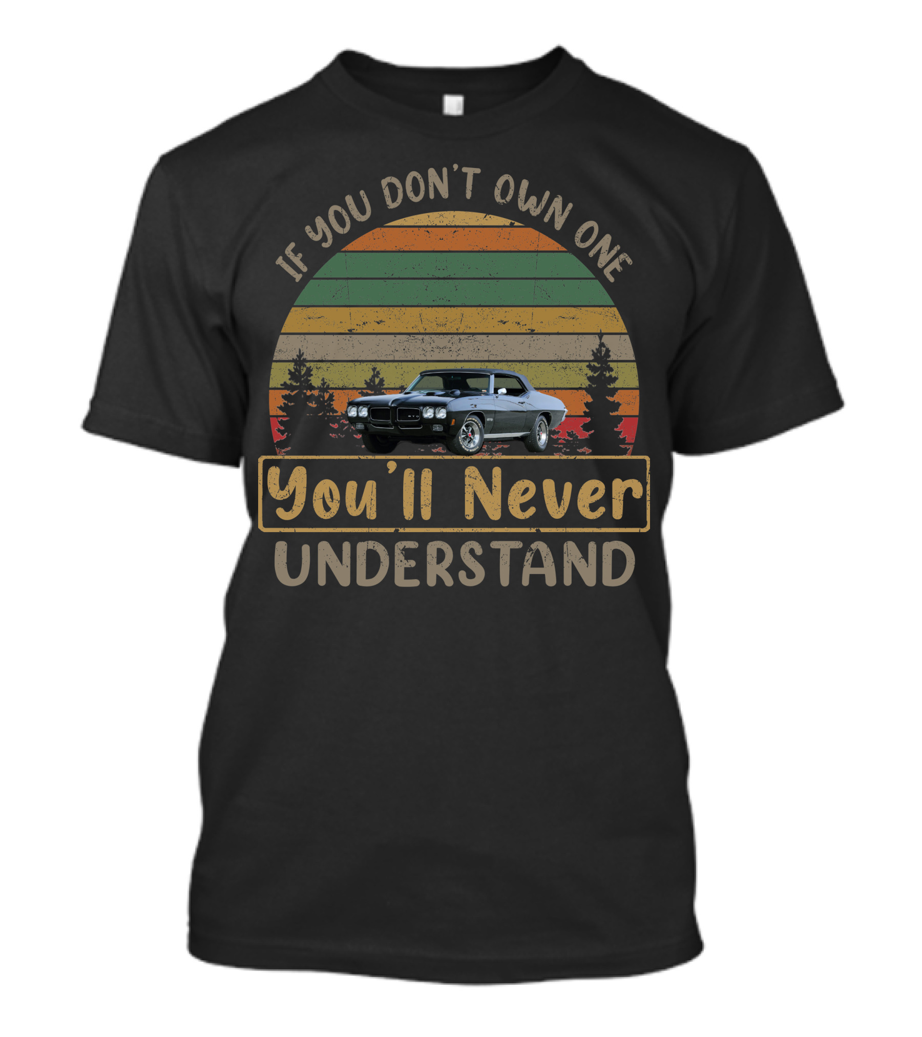 1970 Pontiac GTO If You Don't Own One You'll Never Understand T-Shirt