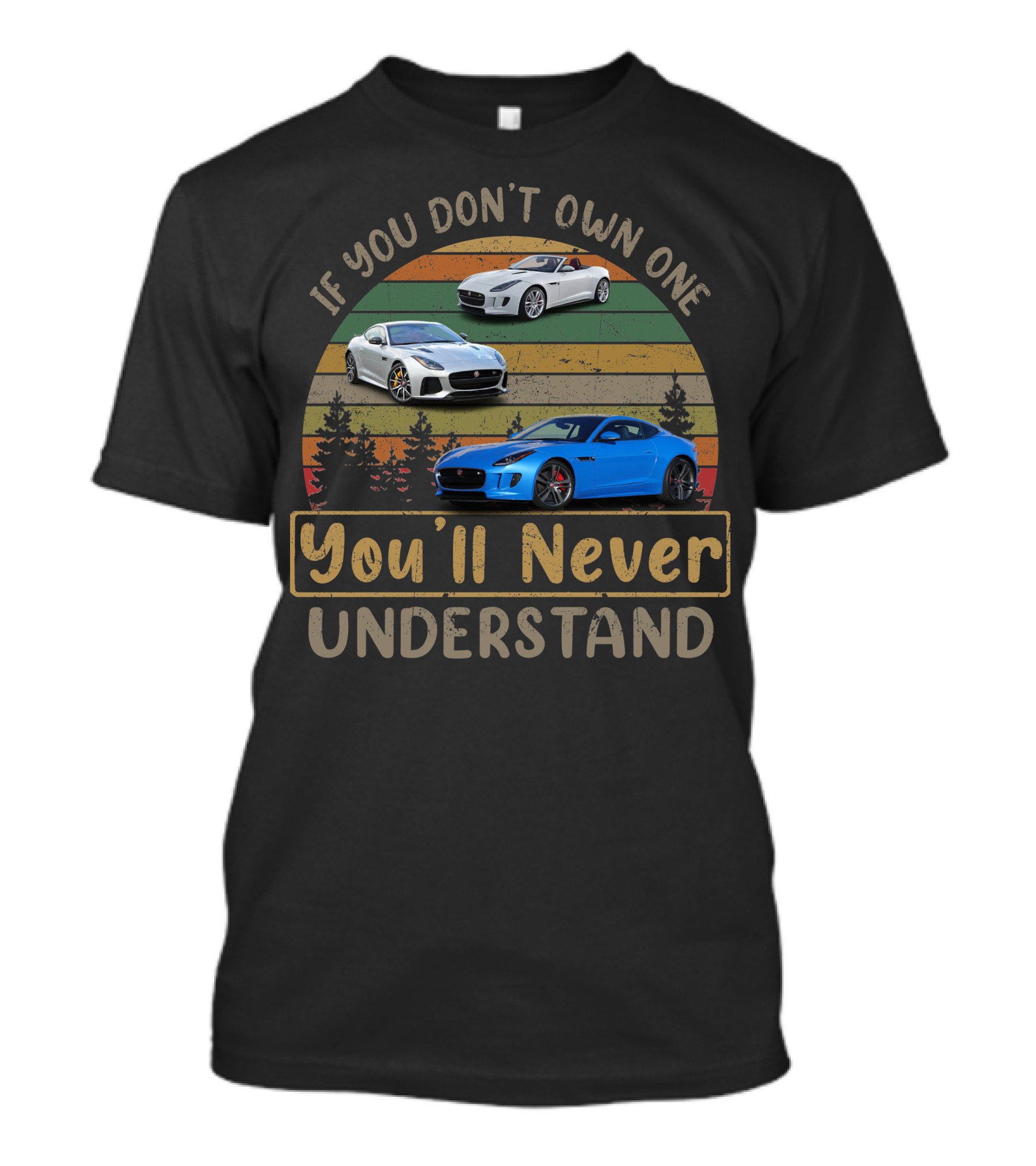 If You Don't Own One Jaguar Type You'll Never Understand T-Shirt