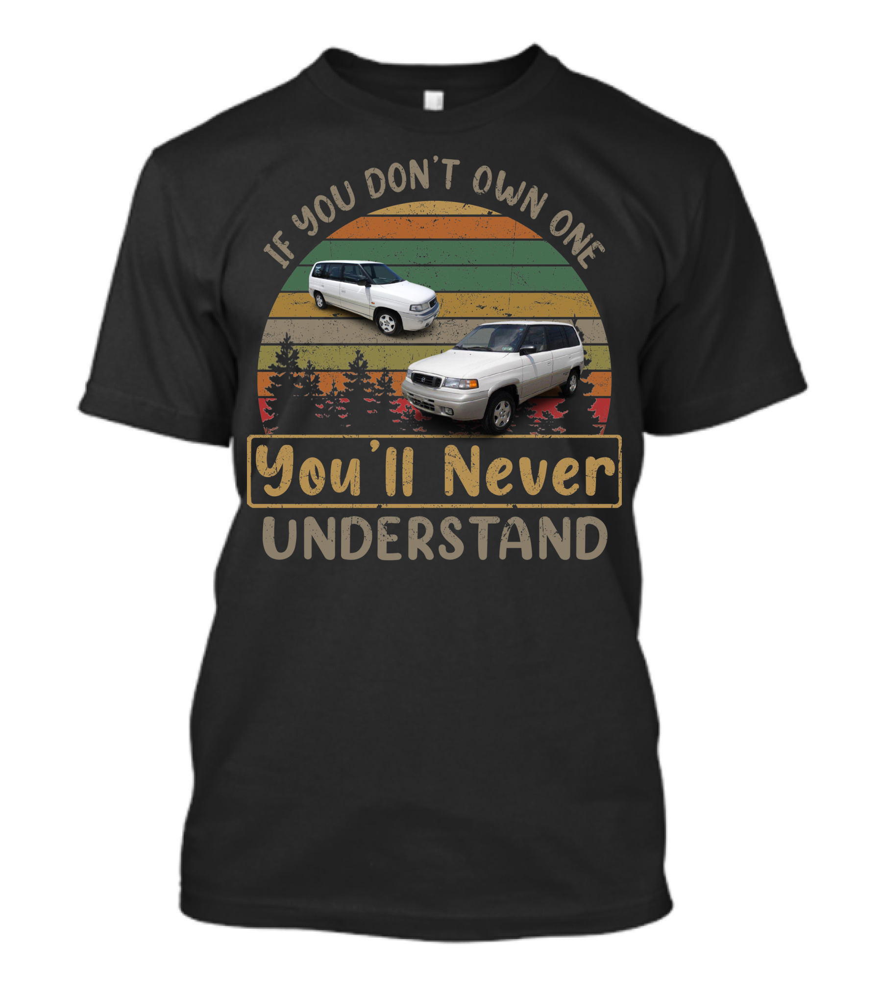 Mazda MPV If You Don't Own One You'll Never Understand T-Shirt