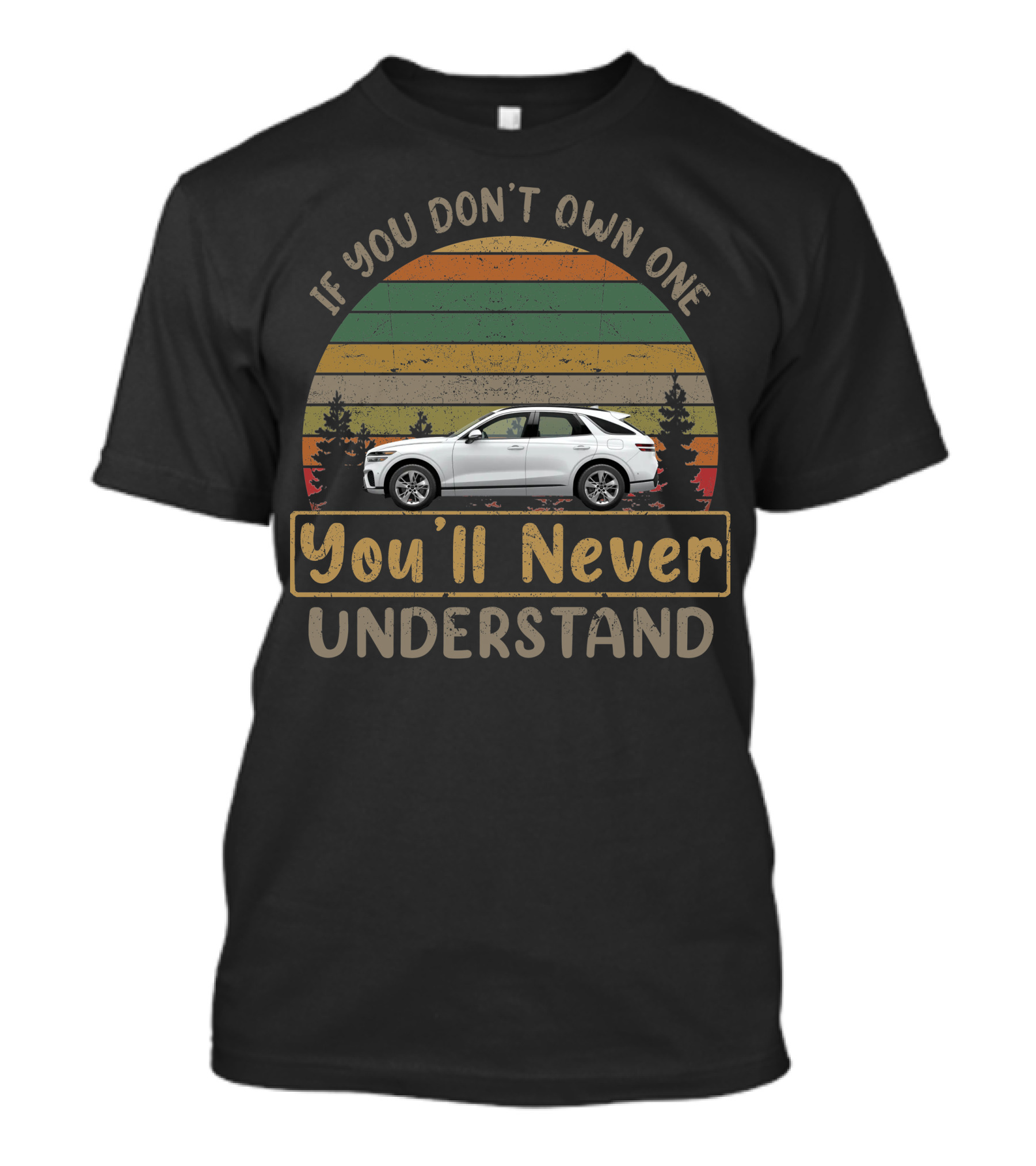 If You Don't Own One You'll Never Understand Genesis SUV Retro Forest Scene T-Shirt