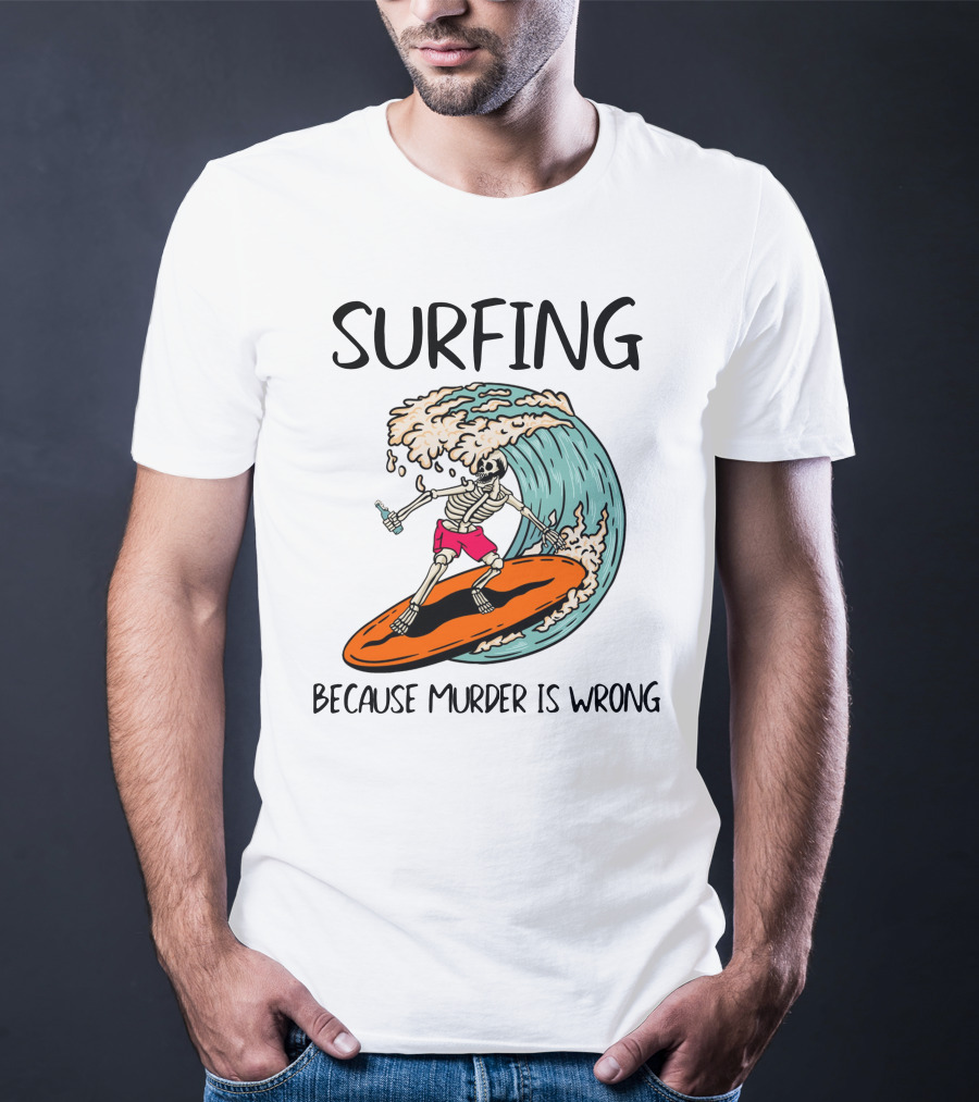 Skeleton Surfing Because Murder Is Wrong Surfing Wave T-Shirt