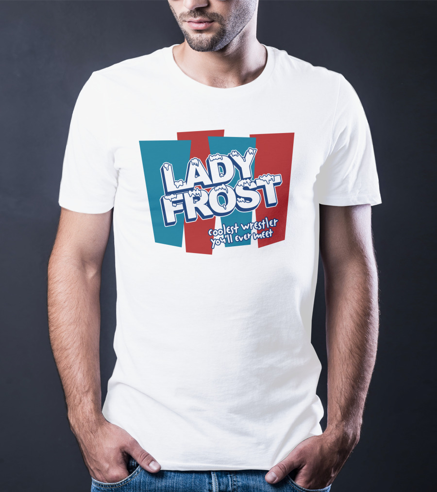 Lady Frost Coolest Wrestler You'll Ever Meet Iconic Bold Red Blue Text T-Shirt