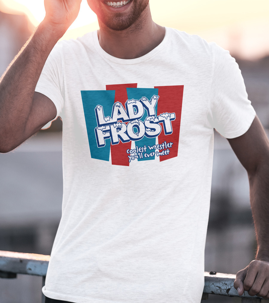 Lady Frost Coolest Wrestler You'll Ever Meet Iconic Bold Red Blue Text T-Shirt