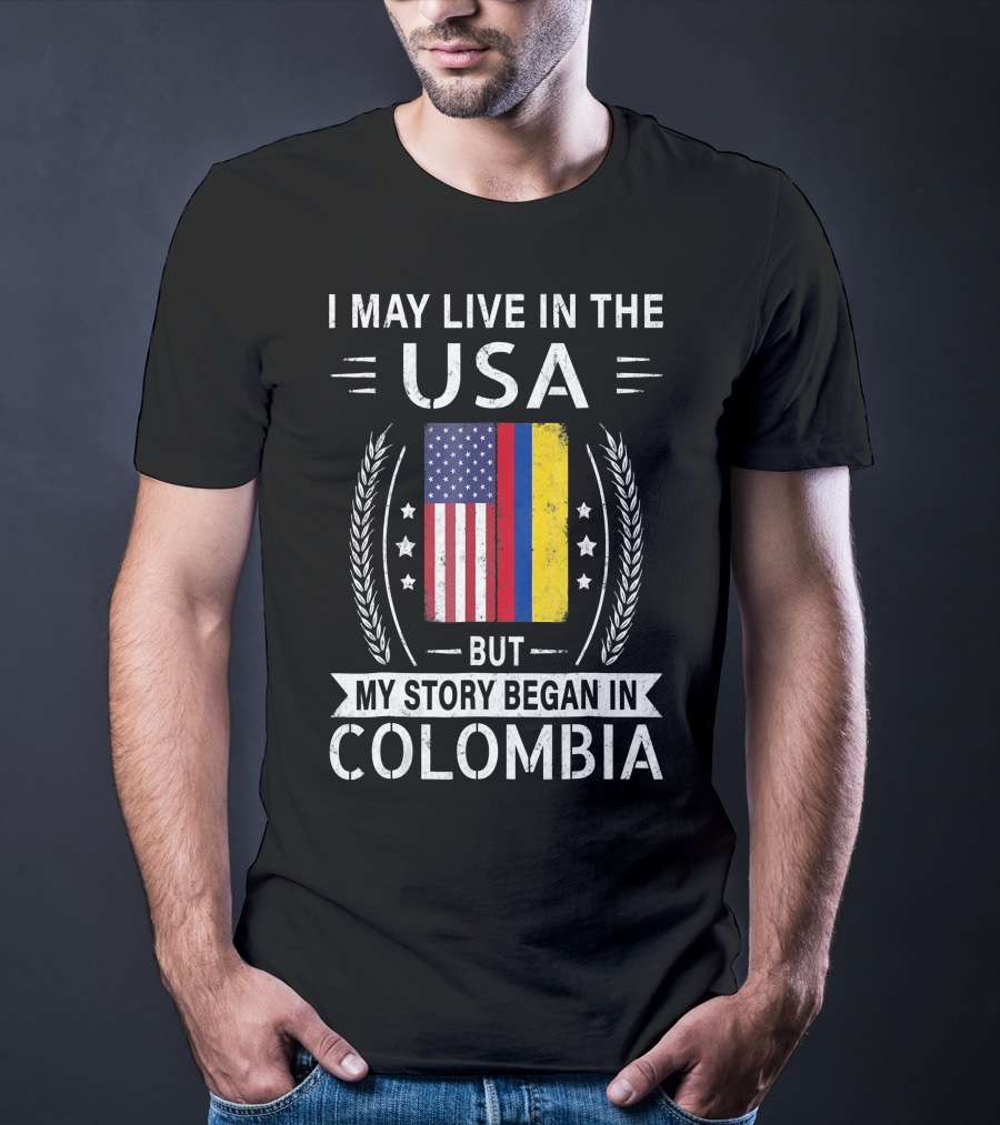 I May Live In The USA But My Story Began In Colombia With American Colombian Flag T-Shirt
