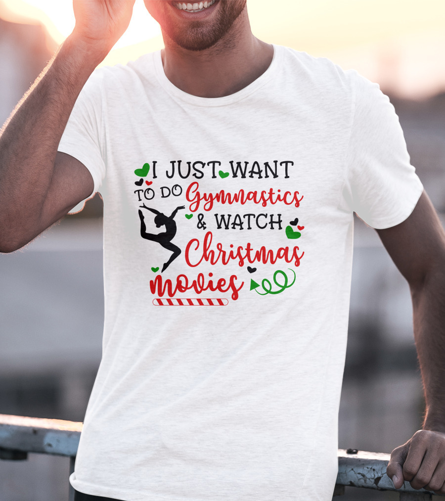 I JUST WANT TO DO Gymnastics And Watch Christmas Movies T-Shirt