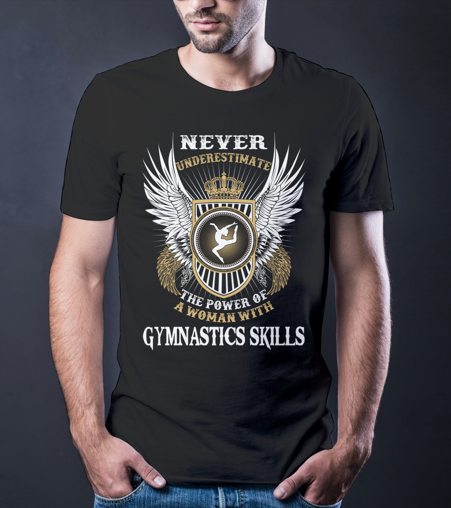 Never Underestimate The Power Of A Woman With Gymnastics Skills T-Shirt