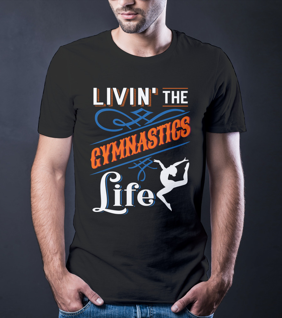 Livin' The Gymnastics Life T-Shirt