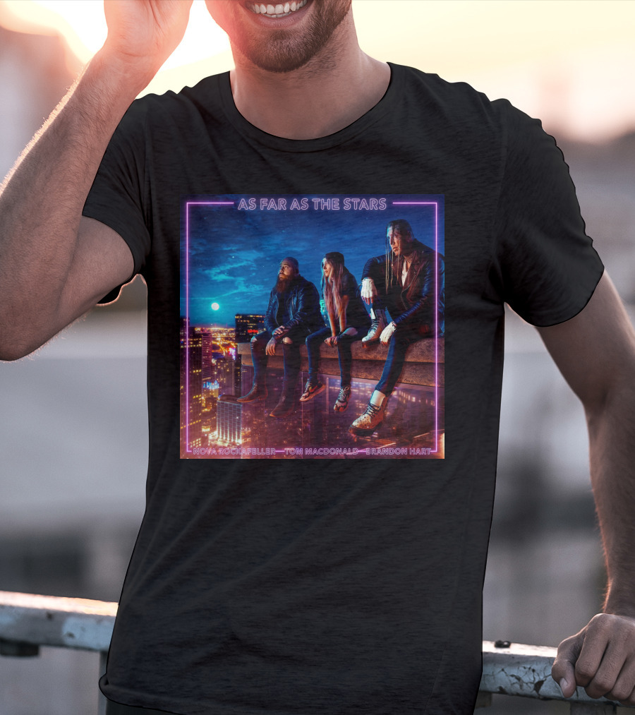 As Far As The Stars Nova Rockafeller Tom MacDonald Brandon Hart T-Shirt